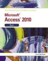 ILLUSTRATED COURSE GUIDE MS OFF ACCESS 2010 BASIC